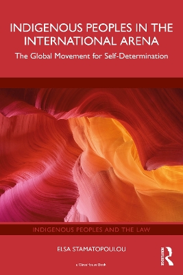 Indigenous Peoples in the International Arena: The Global Movement for Self-Determination book