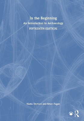 In the Beginning: An Introduction to Archaeology by Nadia Durrani