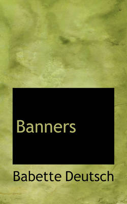 Banners by Babette Deutsch