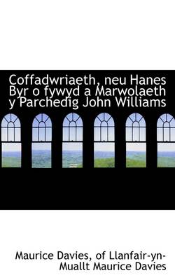 Coffadwriaeth, Neu Hanes Byr O Fywyd a Marwolaeth y Parchedig John Williams book