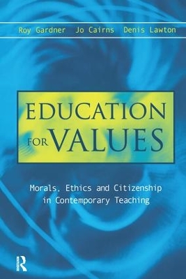 Education for Values: Morals, Ethics and Citizenship in Contemporary Teaching book