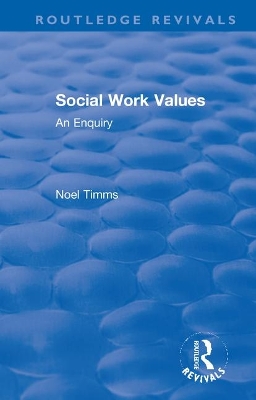 Social Work Values: An Enquiry by Noel Timms
