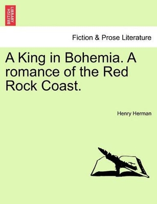 A King in Bohemia. a Romance of the Red Rock Coast. book