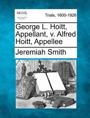 George L. Hoitt, Appellant, V. Alfred Hoitt, Appellee book