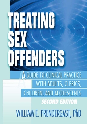 Treating Sex Offenders: A Guide to Clinical Practice with Adults, Clerics, Children, and Adolescents, Second Edition by Letitia C Pallone