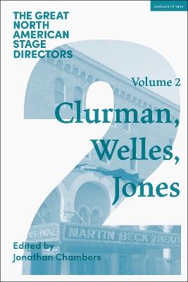 Great North American Stage Directors Volume 2: Harold Clurman, Orson Welles, Margo Jones by Professor James Peck