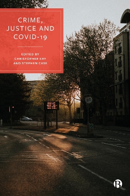 Crime, Justice and COVID-19 by Teela Sanders