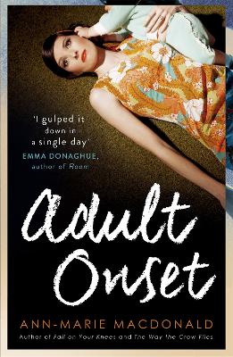 Adult Onset by Ann-Marie MacDonald