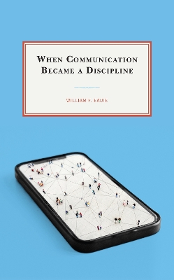 When Communication Became a Discipline book