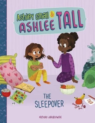 Ashley Small & Ashlee Tall: Sleepover by Michele Jakubowski