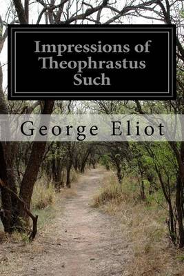 Impressions of Theophrastus Such book