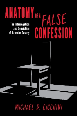 Anatomy of a False Confession: The Interrogation and Conviction of Brendan Dassey book