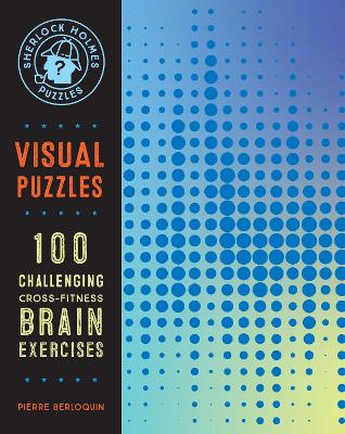 Sherlock Holmes Puzzles: Visual Puzzles: 100 Challenging Cross-Fitness Brain Exercises: Volume 10 book