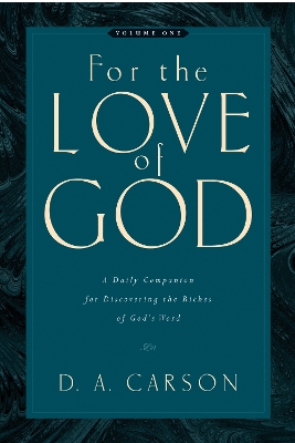 For the Love of God by D. A. Carson