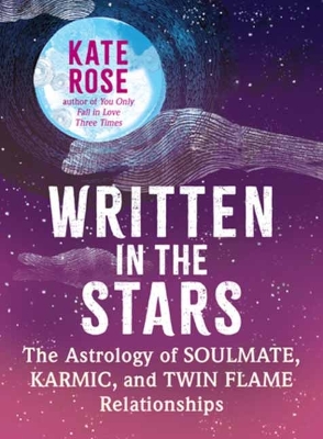 Written in the Stars: The Astrology of Soulmate, Karmic, and Twin Flame Relationships book