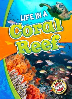 Life in a Coral Reef by Kari Schuetz