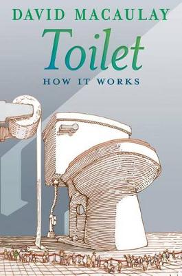 Toilet: How It Works by David Macaulay