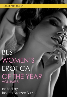 Best Women's Erotica Of The Year, Volume 8 book