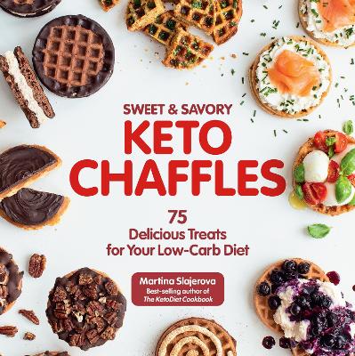 Sweet & Savory Keto Chaffles: 75 Delicious Treats for Your Low-Carb Diet book