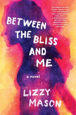 Between the Bliss and Me by Lizzy Mason