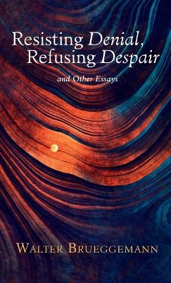 Resisting Denial, Refusing Despair: And Other Essays book