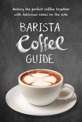 Barista Coffee Guide: Paperback edition book