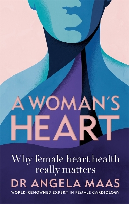 A Woman's Heart: Why female heart health really matters book