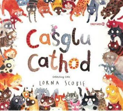 Casglu Cathod / Collecting Cats: Collecting Cats by Lorna Scobie