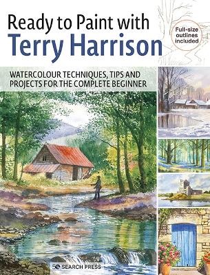 Ready to Paint with Terry Harrison: Watercolour Techniques, Tips and Projects for the Complete Beginner book