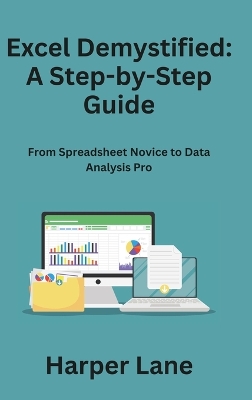 Excel Demystified: From Spreadsheet Novice to Data Analysis Pro book