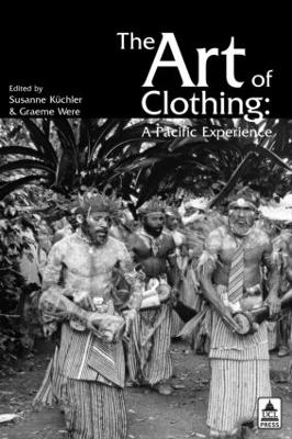 The Art of Clothing: A Pacific Experience by Susan Kuchler