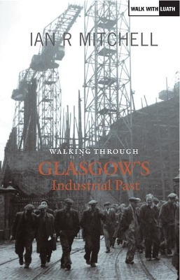 Walking Through Glasgow's Industrial Past book