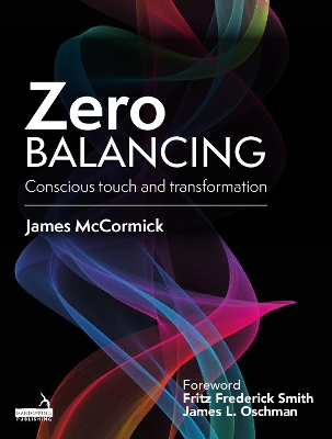 Zero Balancing: Conscious Touch and Transformation book