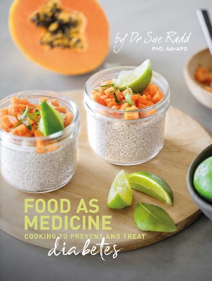 Food As Medicine–Diabetes: Cooking to Prevent and Treat Diabetes book
