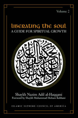 Liberating the Soul by Shaykh Nazim, Adil Al-Haqqani