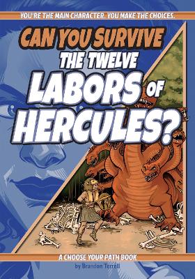 Can You Survive the Twelve Labors of Hercules?: A Choose Your Path Book book