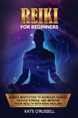Reiki for Beginners by Kate O' Russell