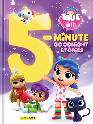 True and The Rainbow Kingdom: 5-Minute Goodnight Stories: 7 stories book