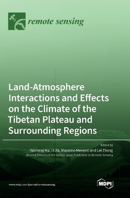 Land-Atmosphere Interactions and Effects on the Climate of the Tibetan Plateau and Surrounding Regions book