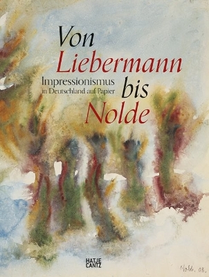 Von Liebermann bis Nolde (German Edition): Impressionismus in Deutschland auf Papier book