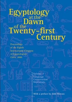 Egyptology at the Dawn of the Twenty-first Century by Zahi A. Hawass