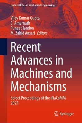 Recent Advances in Machines and Mechanisms: Select Proceedings of the iNaCoMM 2021 book