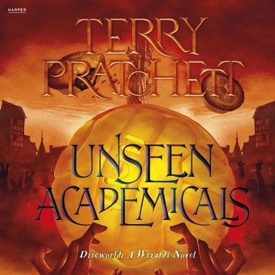 Unseen Academicals: A Discworld Novel by Sir Terry Pratchett