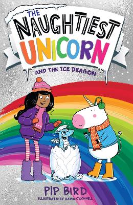 The Naughtiest Unicorn and the Ice Dragon (The Naughtiest Unicorn series) by Pip Bird