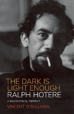 Ralph Hotere: The Dark is Light Enough: A Biographical Portrait book