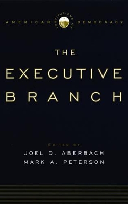 Institutions of American Democracy: The Executive Branch by Joel D. Aberbach