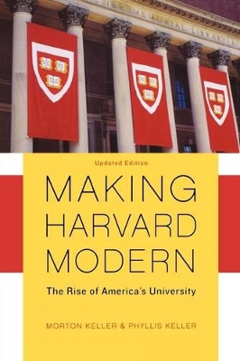 Making Harvard Modern by Morton Keller