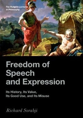 Freedom of Speech and Expression: Its History, Its Value, Its Good Use, and Its Misuse book