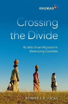 Crossing the Divide: Rural to Urban Migration in Developing Countries book