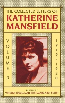 The Collected Letters of Katherine Mansfield: Volume III: 1919-1920 by Katherine Mansfield